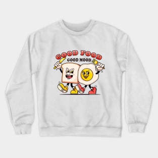 Good food, good mood. Bread and sunny-side up eggs will be breakfast Crewneck Sweatshirt